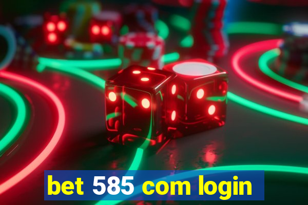 bet 585 com login